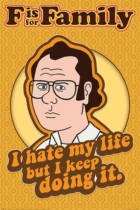F is for Family (I Hate My Life) Poster