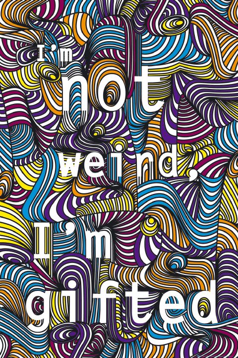 I'm Not Weird I'm Gifted Poster