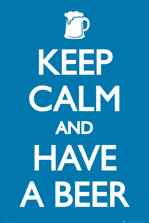 Keep Calm & Have A Beer Poster