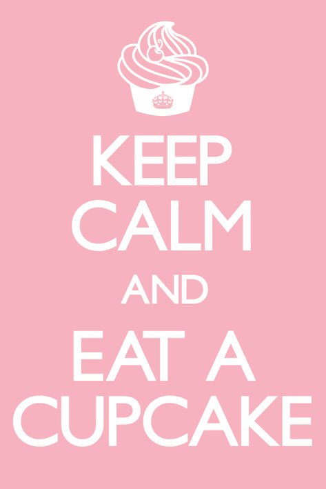 Keep Calm & Eat A Cupcake Poster